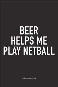 Beer Helps Me Play Netball