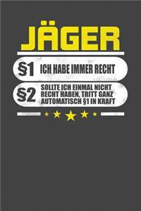 Jäger §1 Ich Habe Immer Recht §2 Sollte Ich Einmal Nicht Recht Haben, Tritt Ganz Automatisch §1 In Kraft