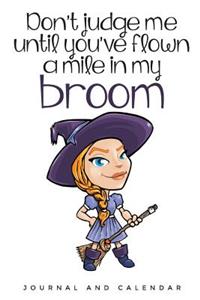 Don't judge me until you've flown a mile in my broom
