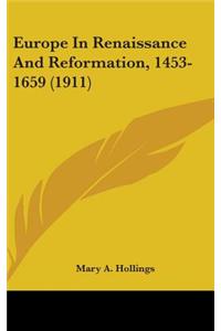 Europe In Renaissance And Reformation, 1453-1659 (1911)