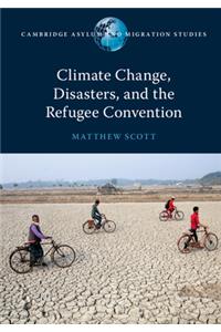 Climate Change, Disasters, and the Refugee Convention