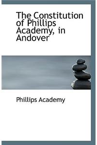 The Constitution of Phillips Academy, in Andover