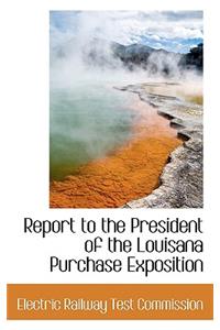 Report to the President of the Louisana Purchase Exposition