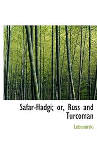 Safar-Hadgi; or, Russ and Turcoman