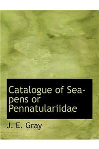 Catalogue of Sea-Pens or Pennatulariidae