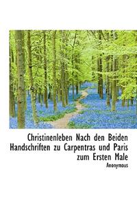 Christinenleben Nach Den Beiden Handschriften Zu Carpentras Und Paris Zum Ersten Male