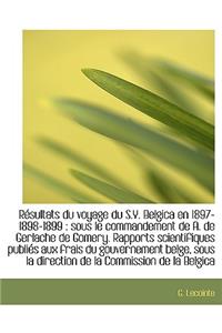 R Sultats Du Voyage Du S.Y. Belgica En 1897-1898-1899