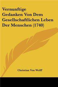 Vernunftige Gedanken Von Dem Gesellschaftlichen Leben Der Menschen (1740)