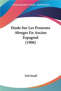 Etude Sur Les Pronoms Abreges En Ancien Espagnol (1906)