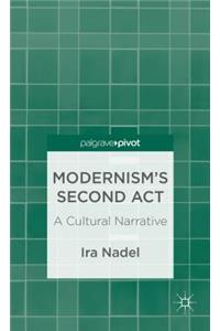 Modernism's Second Act: A Cultural Narrative