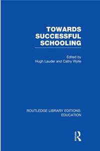 Towards Successful Schooling (RLE Edu L Sociology of Education)