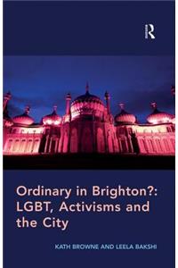 Ordinary in Brighton?: LGBT, Activisms and the City