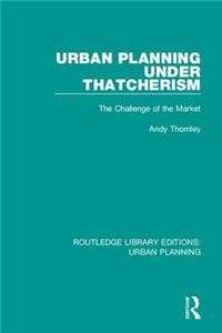 Urban Planning Under Thatcherism