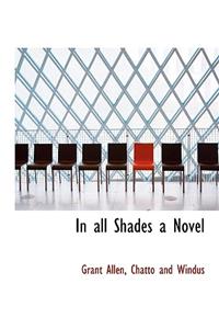 In All Shades a Novel