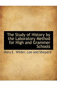 The Study of History by the Laboratory Method for High and Grammer Schools