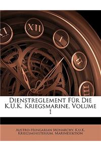 Dienstreglement Fur Die K.U.K. Kriegsmarine, Volume 1