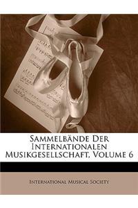Sammelbande Der Internationalen Musikgesellschaft, Volume 6