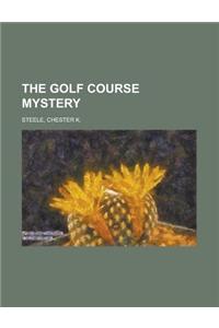 The Golf Course Mystery
