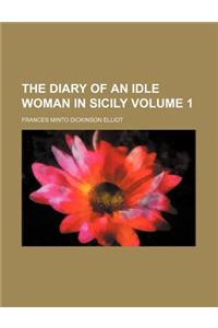 The Diary of an Idle Woman in Sicily Volume 1