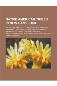 Native American Tribes in New Hampshire: Abenaki, Western Abnaki Language, Wabanaki Confederacy, Pennacook, Pequawket, Abenaki Language