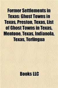 Former Settlements in Texas: Ghost Towns in Texas, Preston, Texas, List of Ghost Towns in Texas, Mentone, Texas, Indianola, Texas, Terlingua