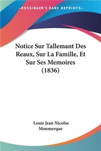 Notice Sur Tallemant Des Reaux, Sur La Famille, Et Sur Ses Memoires (1836)