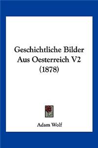 Geschichtliche Bilder Aus Oesterreich V2 (1878)