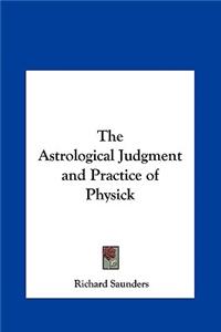 Astrological Judgment and Practice of Physick