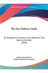 The New Railway Guide: Or Thoughts for Thinkers on the Road from This World to the Next (1848)