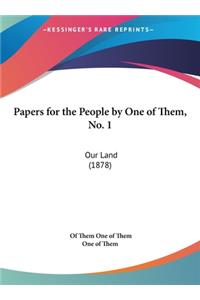 Papers for the People by One of Them, No. 1