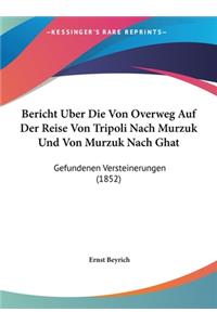 Bericht Uber Die Von Overweg Auf Der Reise Von Tripoli Nach Murzuk Und Von Murzuk Nach Ghat