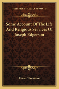 Some Account of the Life and Religious Services of Joseph Edgerson