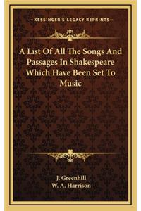 A List of All the Songs and Passages in Shakespeare Which Have Been Set to Music