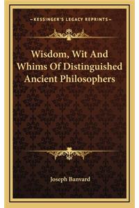 Wisdom, Wit and Whims of Distinguished Ancient Philosophers