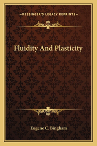 Fluidity and Plasticity