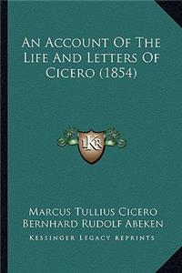 Account of the Life and Letters of Cicero (1854)