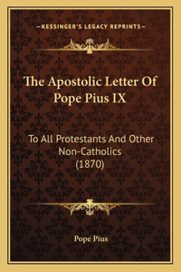 The Apostolic Letter Of Pope Pius IX