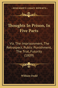 Thoughts in Prison, in Five Parts