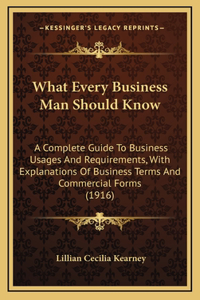 What Every Business Man Should Know