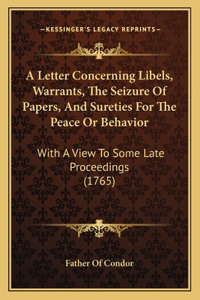 A Letter Concerning Libels, Warrants, The Seizure Of Papers, And Sureties For The Peace Or Behavior