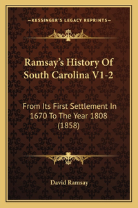 Ramsay's History Of South Carolina V1-2