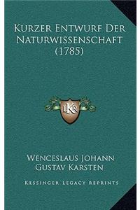 Kurzer Entwurf Der Naturwissenschaft (1785)