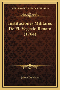 Instituciones Militares De Fi. Vegecio Renato (1764)