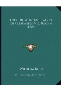 Uber Die Selbstregulation Der Lebewesen V13, Book 4 (1902)