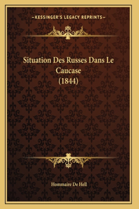 Situation Des Russes Dans Le Caucase (1844)