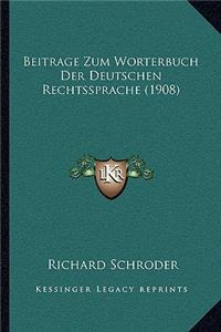 Beitrage Zum Worterbuch Der Deutschen Rechtssprache (1908)