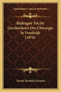Bijdragen Tot De Geschiedenis Der Chirurgie In Frankrijk (1878)