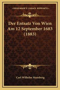 Der Entsatz Von Wien Am 12 September 1683 (1883)