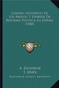 Cuadro Historico De Los Abusos, Y Espiritu De Reforma Política En Espana (1840)