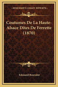 Coutumes De La Haute-Alsace Dites De Ferrette (1870)